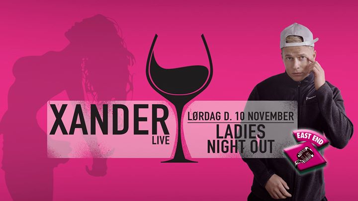 Ladies Night Out ◆ Xander // East End