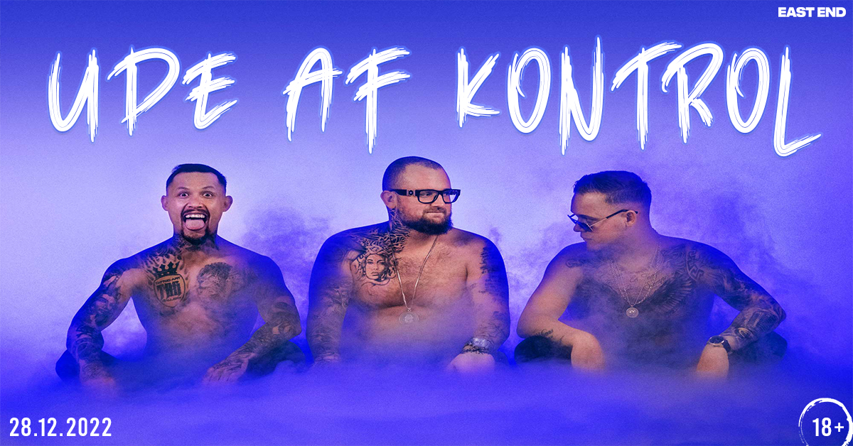 UDE AF KONTROL // EAST END