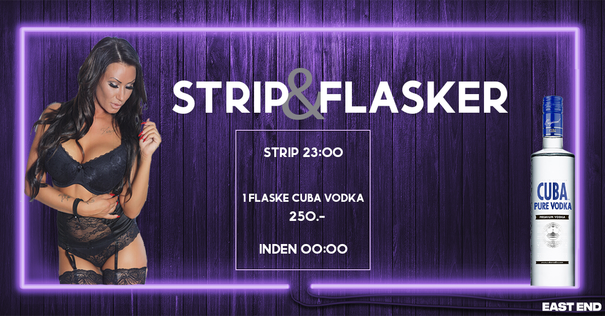 STRIP & FLASKER // LØRDAG EAST END