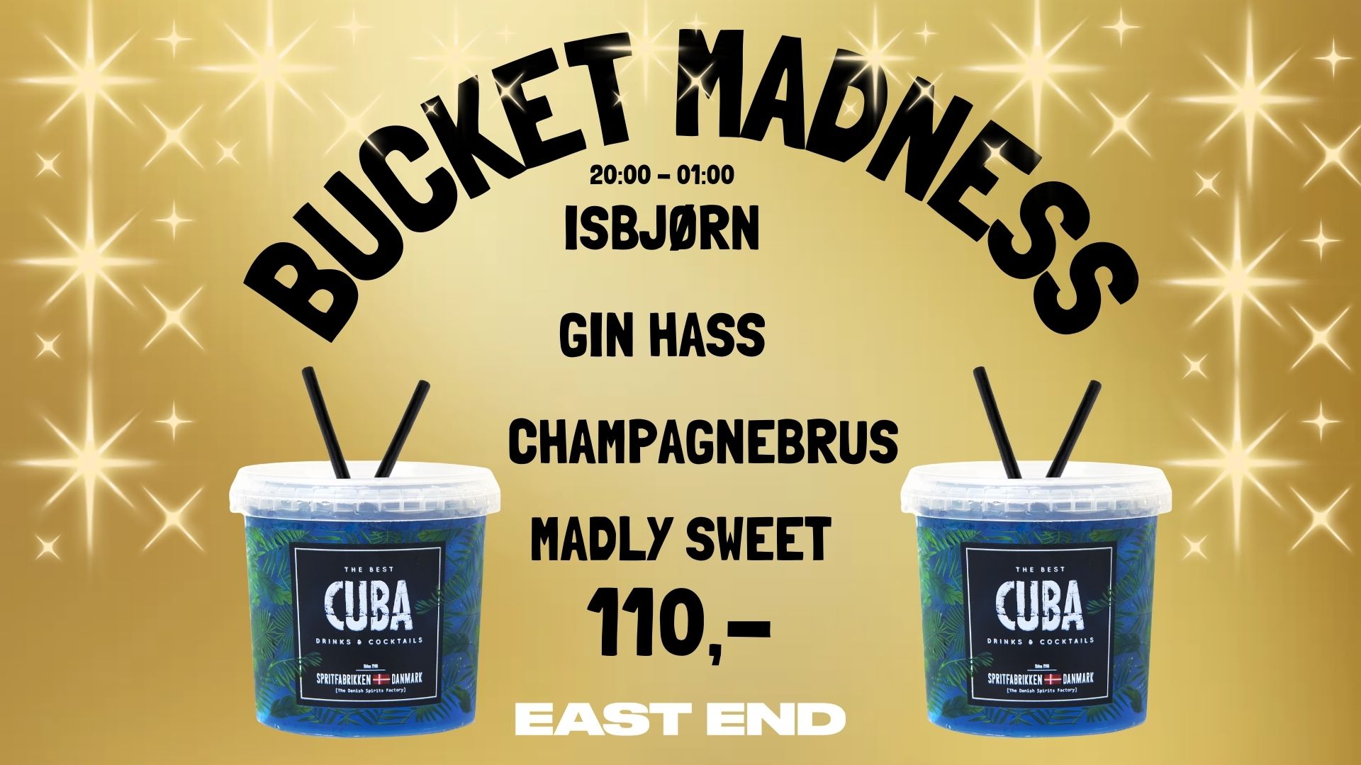 BUCKET MADNESS FREDAG // EAST END