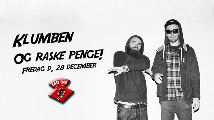 Klumben & Raske Penge X EAST END