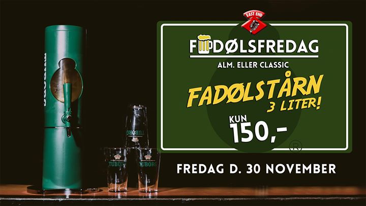 Fadølsfredag // EAST END