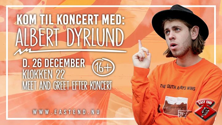 16+ // Albert Dyrlund // East End