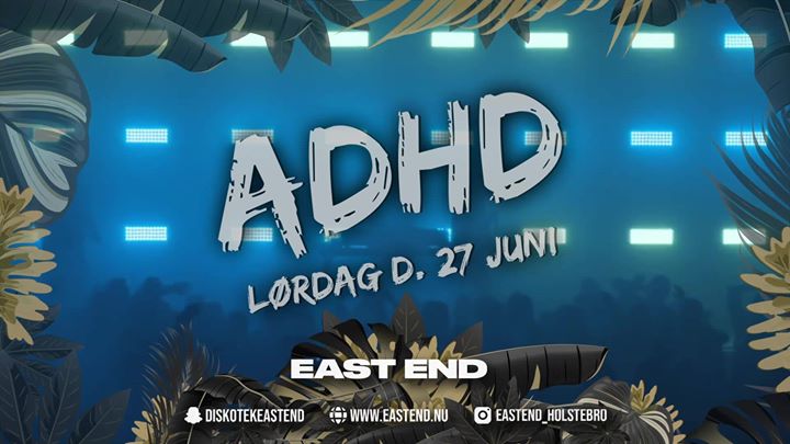 Aflyst Adhd // East End Studenteruge