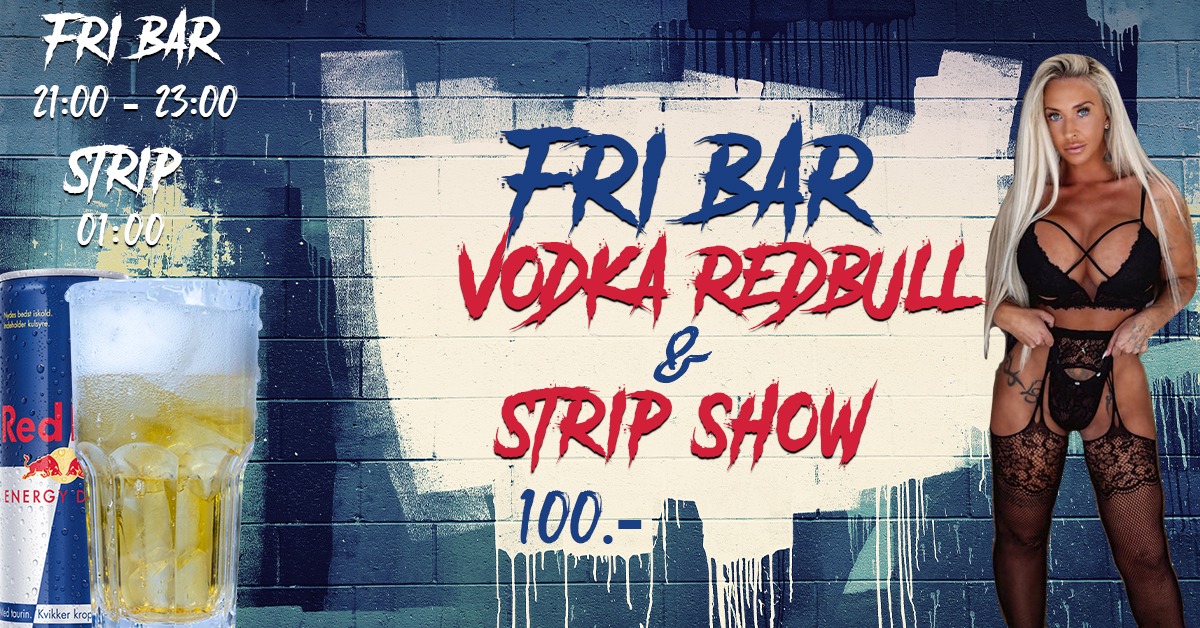 STRIP + FRI BAR VODKA REDBULL 100 KR. - TORSDAG // EAST END