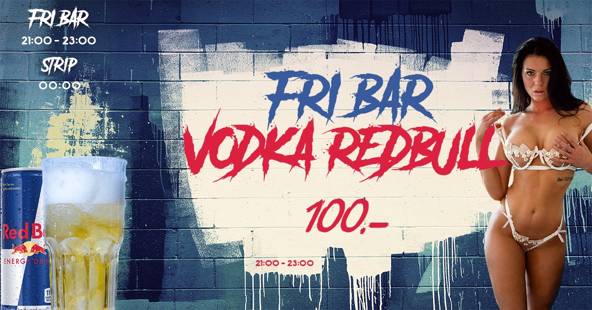 STRIP + FRI BAR VODKA REDBULL 100 KR. - TORSDAG // EAST END