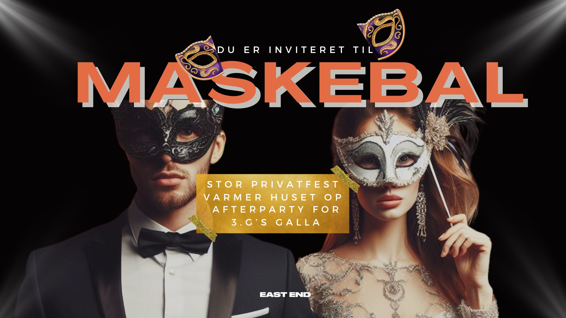 MASKEBAL  - GALLA AFTERPARTY / STOR PRIVATFEST // EAST END